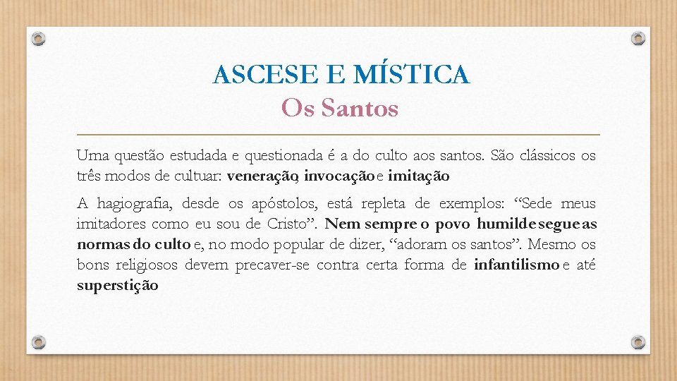 ASCESE E MÍSTICA Os Santos Uma questão estudada e questionada é a do culto