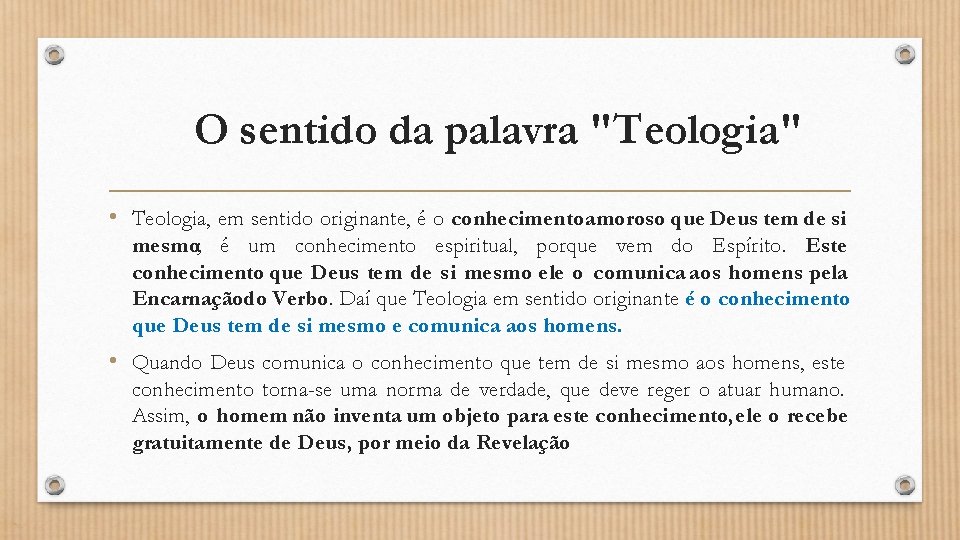 O sentido da palavra "Teologia" • Teologia, em sentido originante, é o conhecimento amoroso