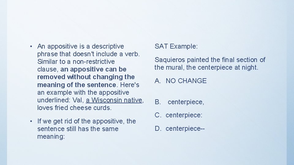  • An appositive is a descriptive phrase that doesn't include a verb. Similar