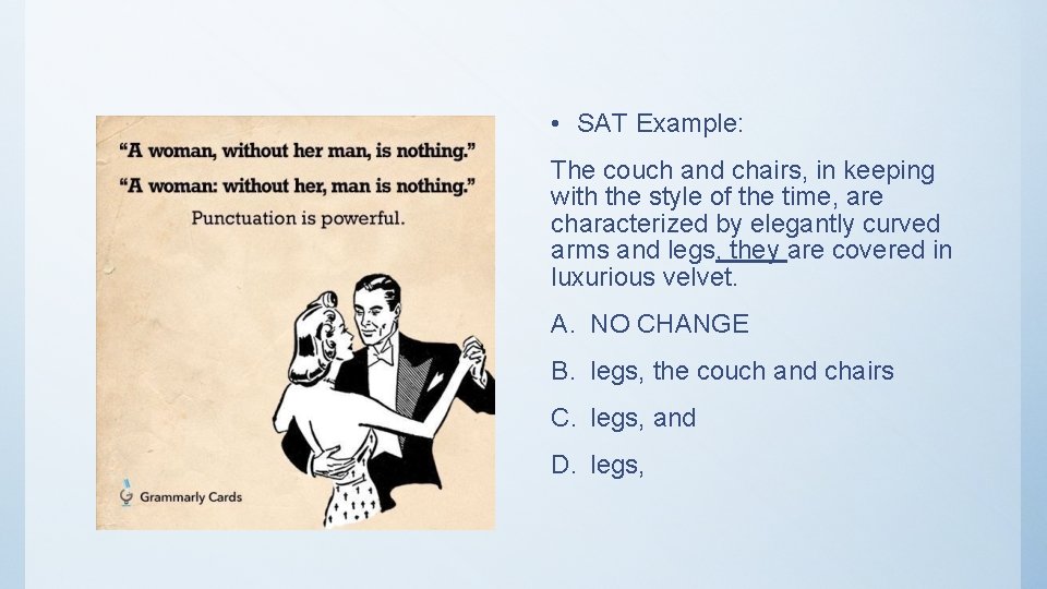  • SAT Example: The couch and chairs, in keeping with the style of