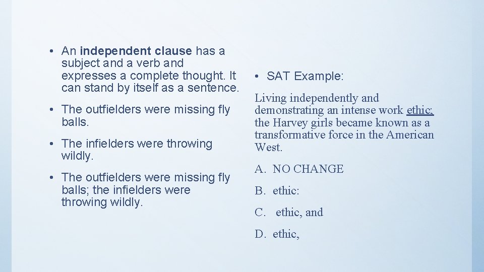  • An independent clause has a subject and a verb and expresses a