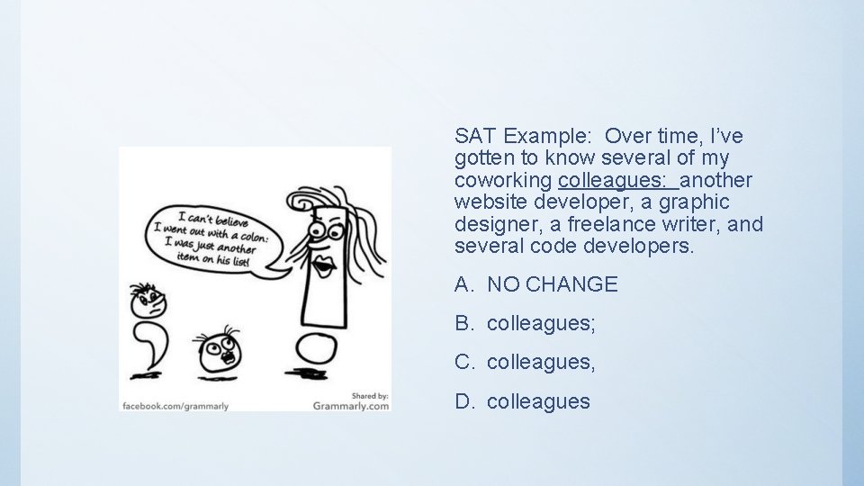 SAT Example: Over time, I’ve gotten to know several of my coworking colleagues: another