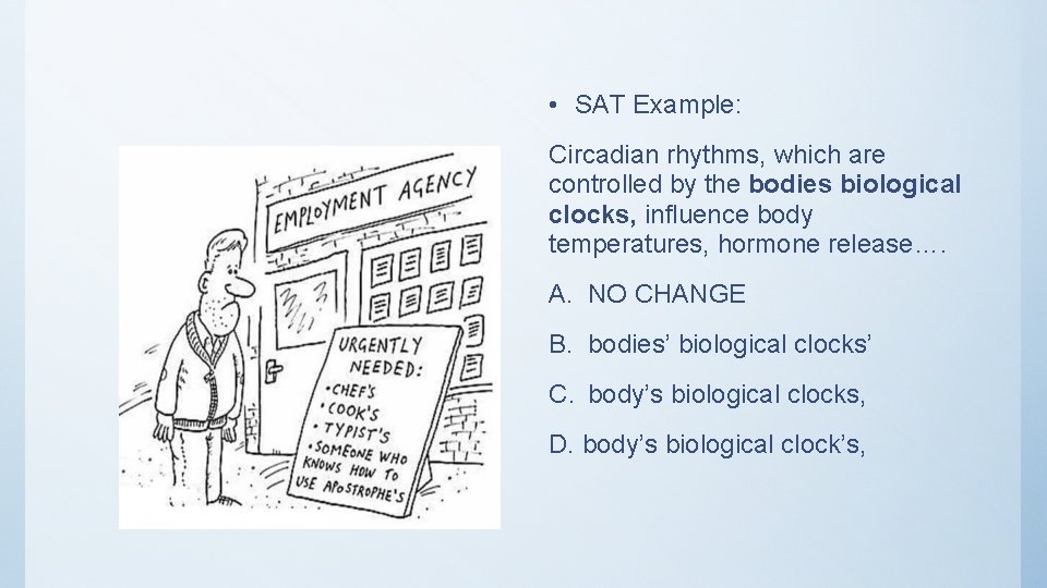  • SAT Example: Circadian rhythms, which are controlled by the bodies biological clocks,