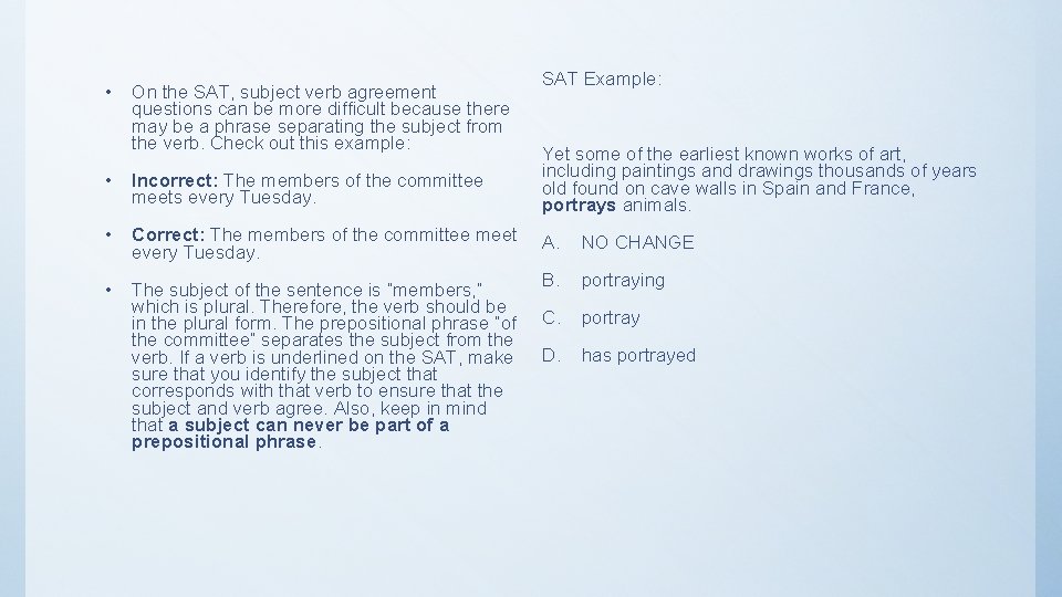  • On the SAT, subject verb agreement questions can be more difficult because