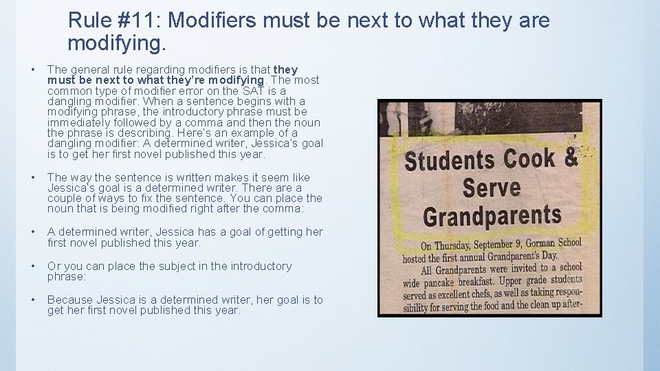 Rule #11: Modifiers must be next to what they are modifying. • The general