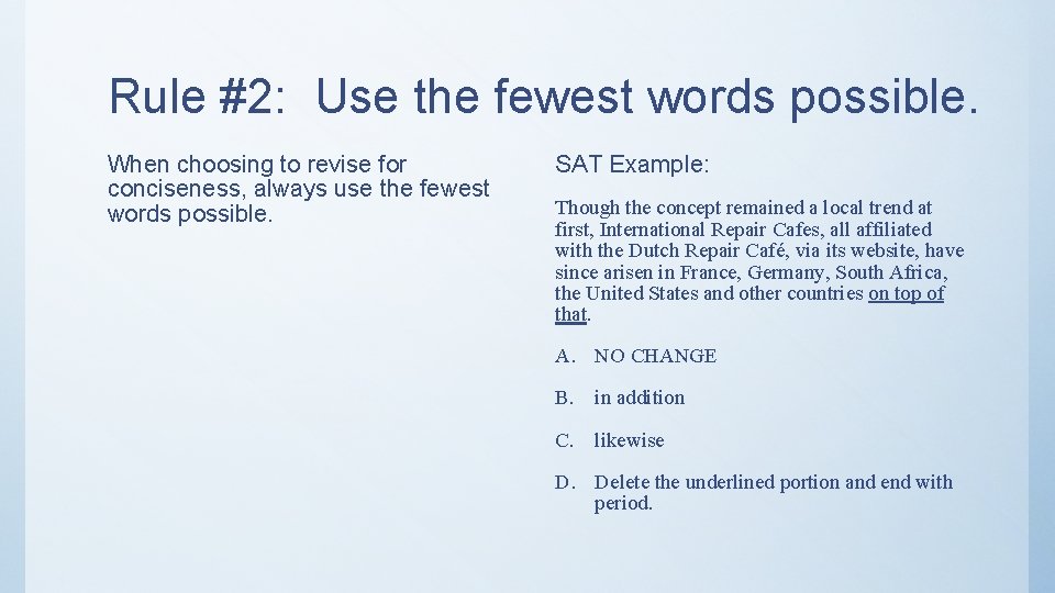 Rule #2: Use the fewest words possible. When choosing to revise for conciseness, always