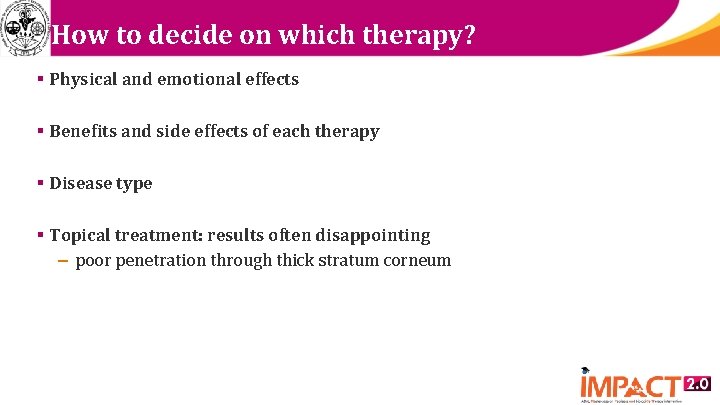 How to decide on which therapy? § Physical and emotional effects § Benefits and