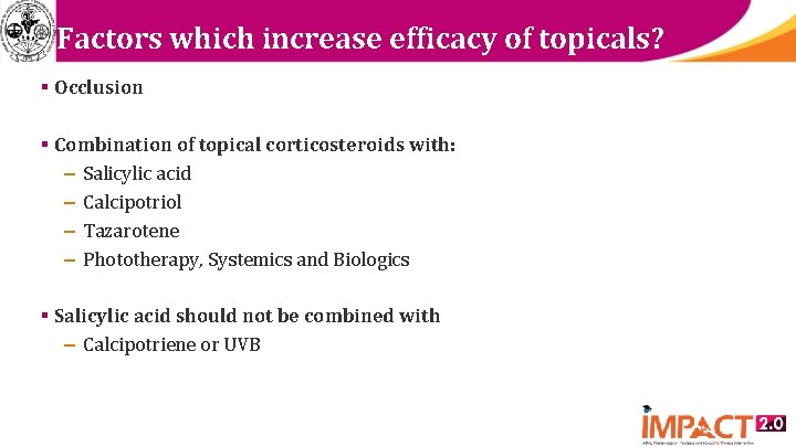 Factors which increase efficacy of topicals? § Occlusion § Combination of topical corticosteroids with: