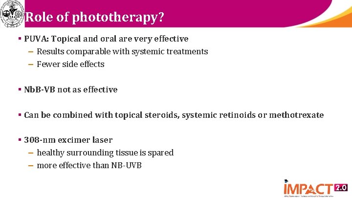 Role of phototherapy? § PUVA: Topical and oral are very effective – Results comparable