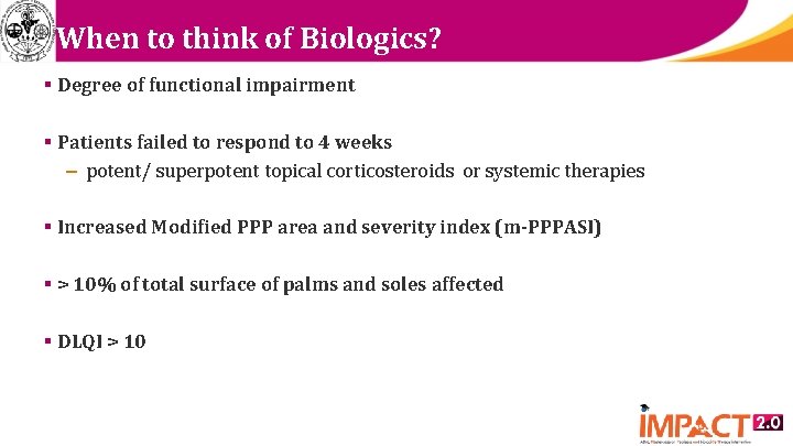 When to think of Biologics? § Degree of functional impairment § Patients failed to