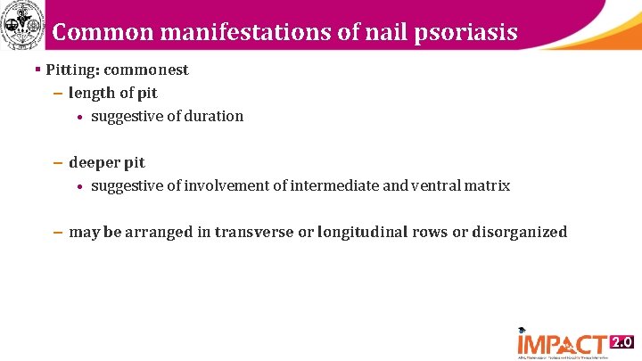 Common manifestations of nail psoriasis Common manifestations § Pitting: commonest of nail psoriasis –