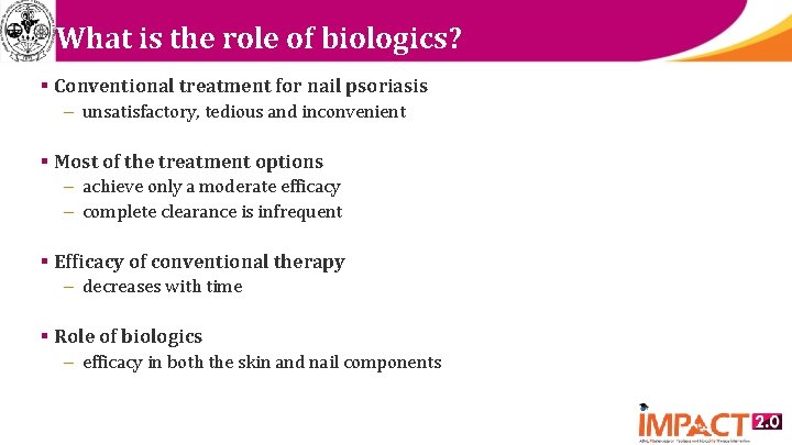 What is the role of biologics? § Conventional treatment for nail psoriasis – unsatisfactory,