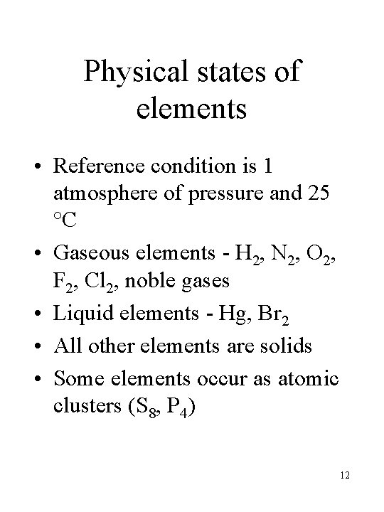 Physical states of elements • Reference condition is 1 atmosphere of pressure and 25