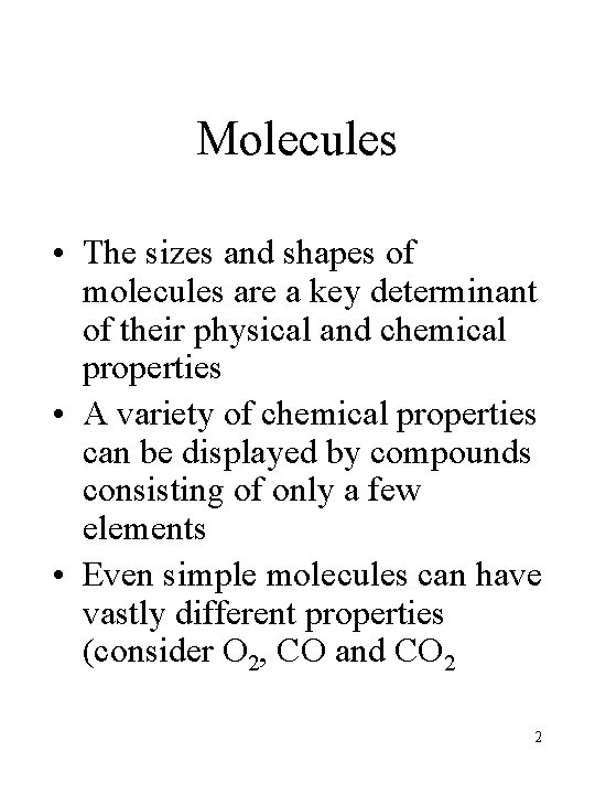 Molecules • The sizes and shapes of molecules are a key determinant of their