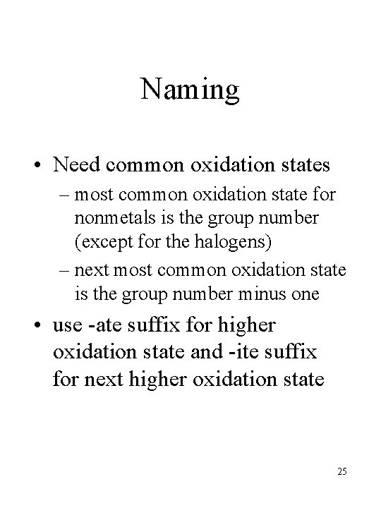 Naming • Need common oxidation states – most common oxidation state for nonmetals is