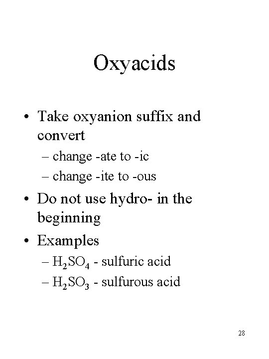 Oxyacids • Take oxyanion suffix and convert – change -ate to -ic – change