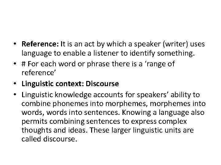  • Reference: It is an act by which a speaker (writer) uses language