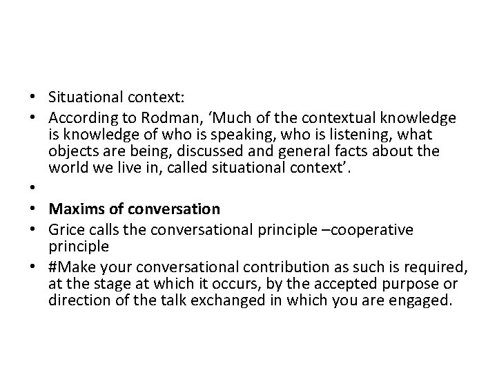  • Situational context: • According to Rodman, ‘Much of the contextual knowledge is