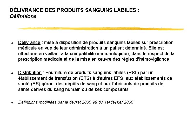 DÉLIVRANCE DES PRODUITS SANGUINS LABILES : Définitions l l l Délivrance : mise à