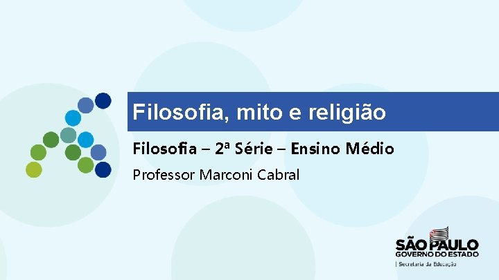 Filosofia, mito e religião Filosofia – 2ª Série – Ensino Médio Professor Marconi Cabral