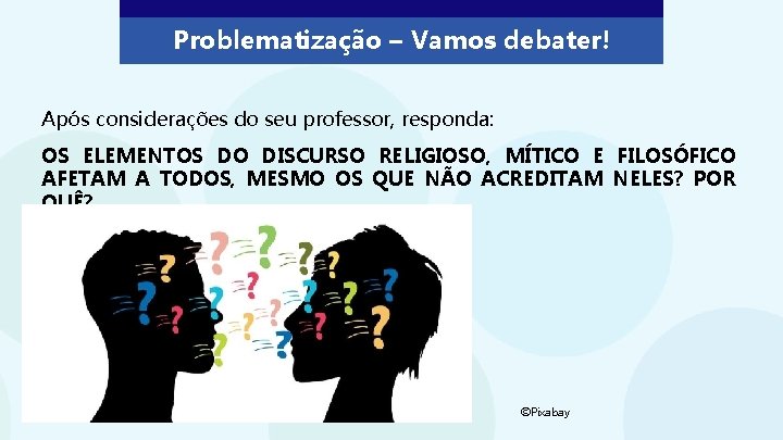 Problematização – Vamos debater! Após considerações do seu professor, responda: OS ELEMENTOS DO DISCURSO