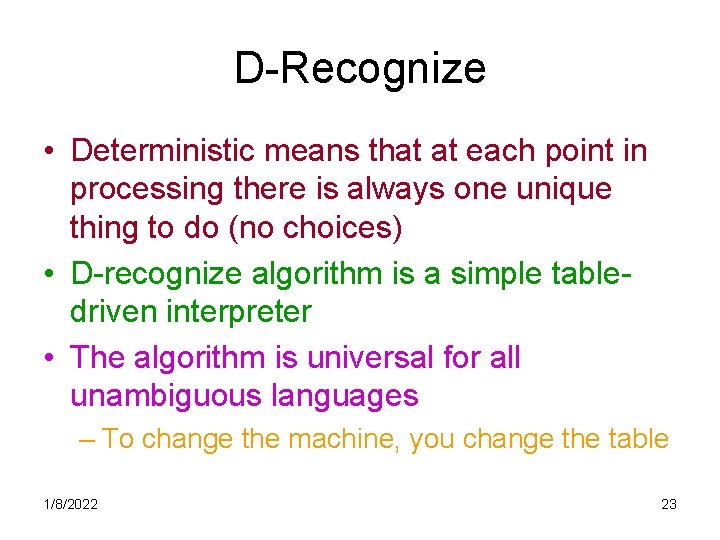 D-Recognize • Deterministic means that at each point in processing there is always one