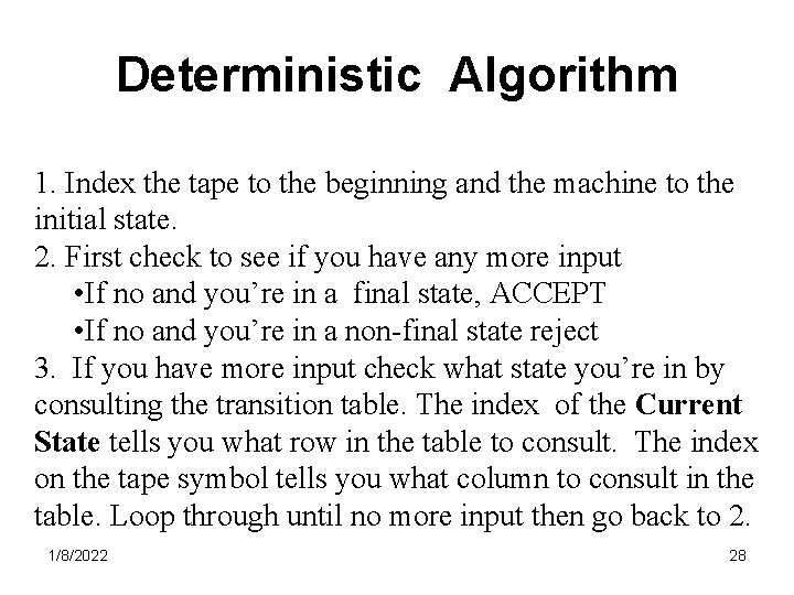 Deterministic Algorithm 1. Index the tape to the beginning and the machine to the