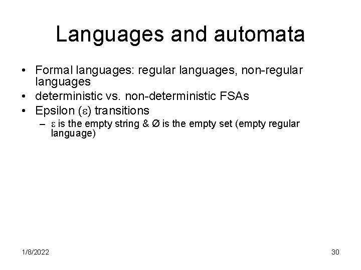 Languages and automata • Formal languages: regular languages, non-regular languages • deterministic vs. non-deterministic