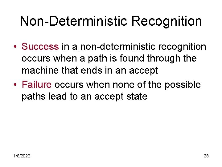 Non-Deterministic Recognition • Success in a non-deterministic recognition occurs when a path is found
