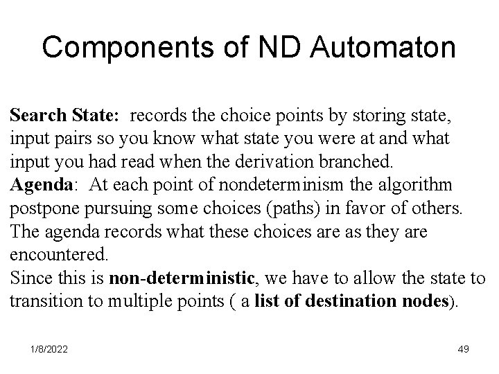 Components of ND Automaton Search State: records the choice points by storing state, input