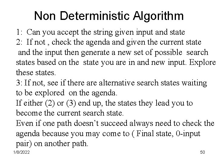 Non Deterministic Algorithm 1: Can you accept the string given input and state 2: