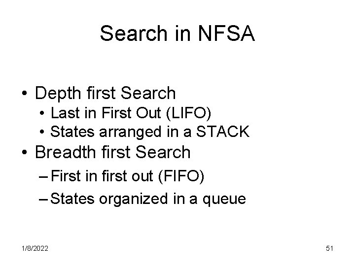 Search in NFSA • Depth first Search • Last in First Out (LIFO) •