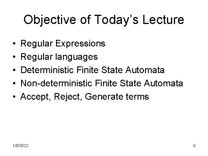 Objective of Today’s Lecture • • • Regular Expressions Regular languages Deterministic Finite State