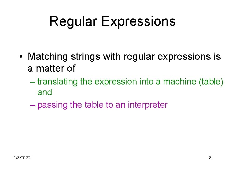 Regular Expressions • Matching strings with regular expressions is a matter of – translating