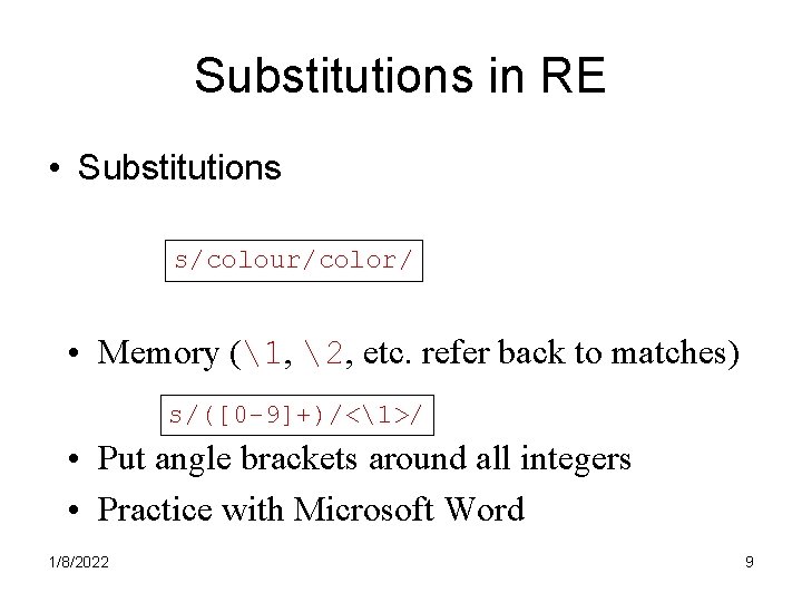 Substitutions in RE • Substitutions s/colour/color/ • Memory (1, 2, etc. refer back to