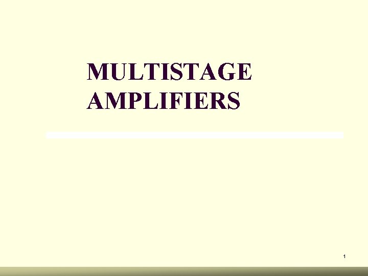 MULTISTAGE AMPLIFIERS 1 