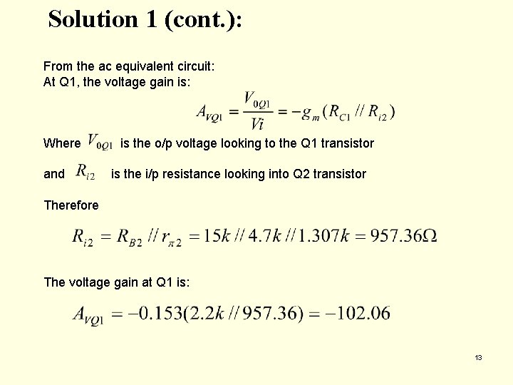 Solution 1 (cont. ): From the ac equivalent circuit: At Q 1, the voltage