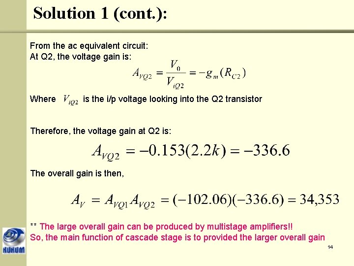 Solution 1 (cont. ): From the ac equivalent circuit: At Q 2, the voltage