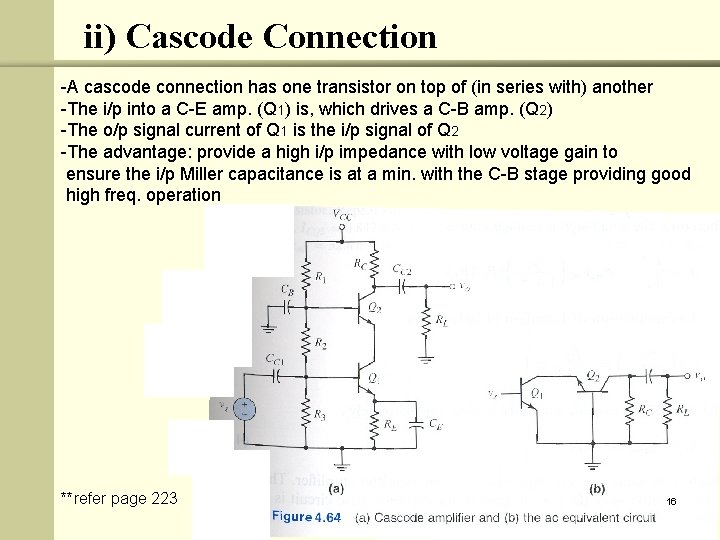 ii) Cascode Connection -A cascode connection has one transistor on top of (in series