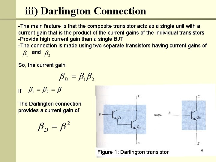 iii) Darlington Connection -The main feature is that the composite transistor acts as a