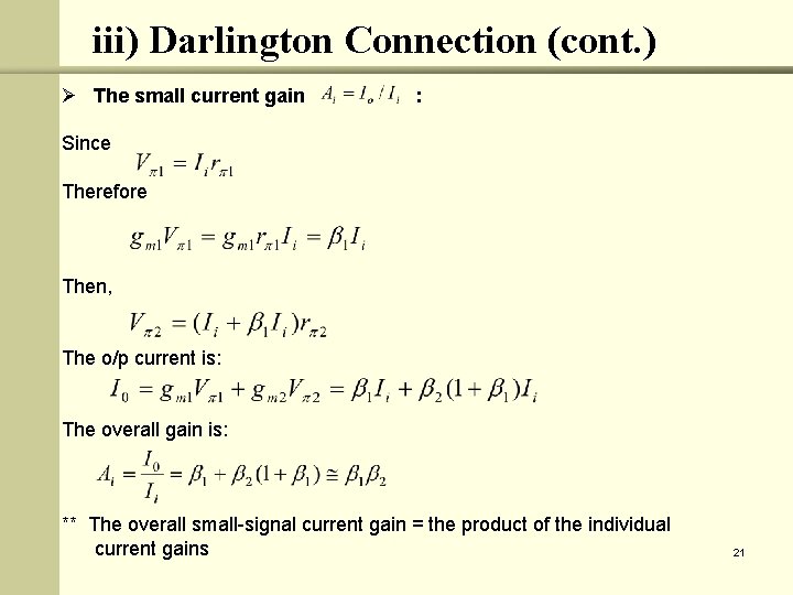 iii) Darlington Connection (cont. ) Ø The small current gain : Since Therefore Then,