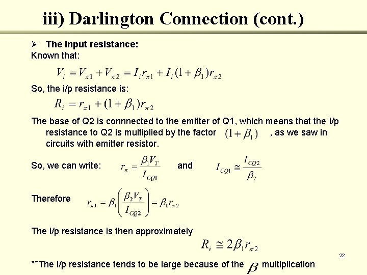 iii) Darlington Connection (cont. ) Ø The input resistance: Known that: So, the i/p