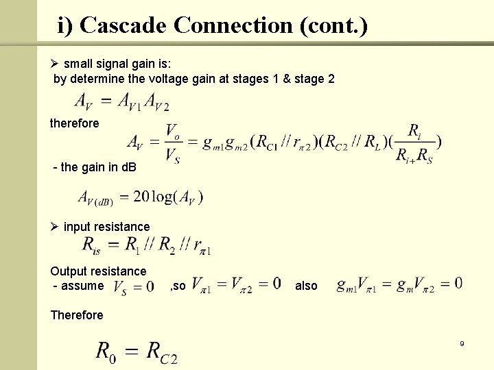 i) Cascade Connection (cont. ) Ø small signal gain is: by determine the voltage