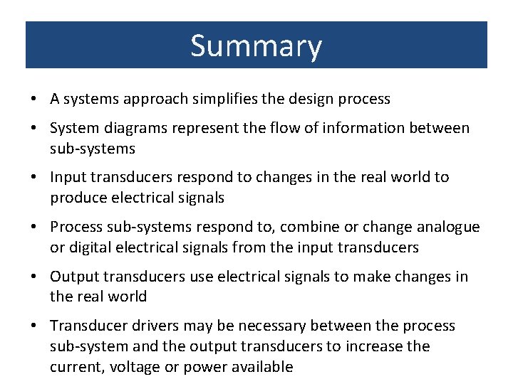 Summary • A systems approach simplifies the design process • System diagrams represent the