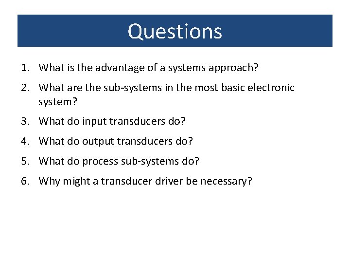 Questions 1. What is the advantage of a systems approach? 2. What are the