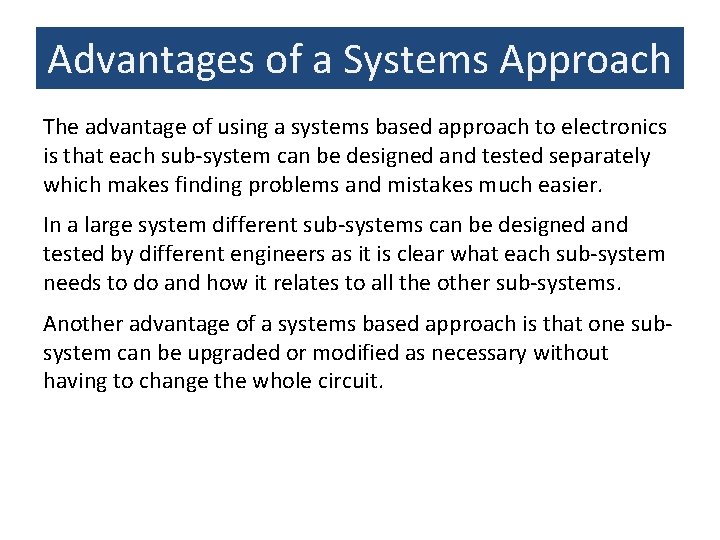 Advantages of a Systems Approach The advantage of using a systems based approach to