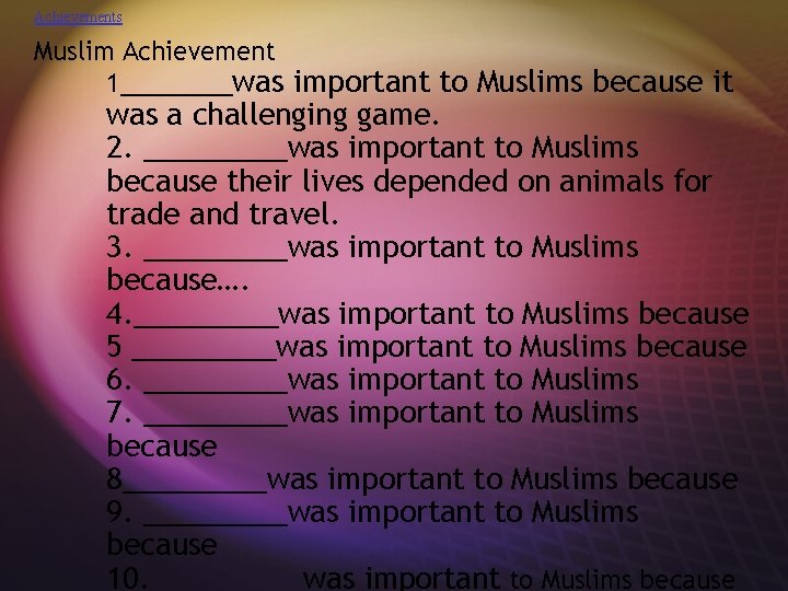 Achievements Muslim Achievement 1_______was important to Muslims because it was a challenging game. 2.