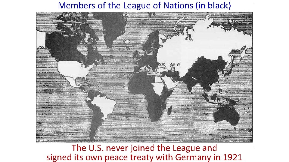 Members of the League of Nations (in black) The U. S. never joined the
