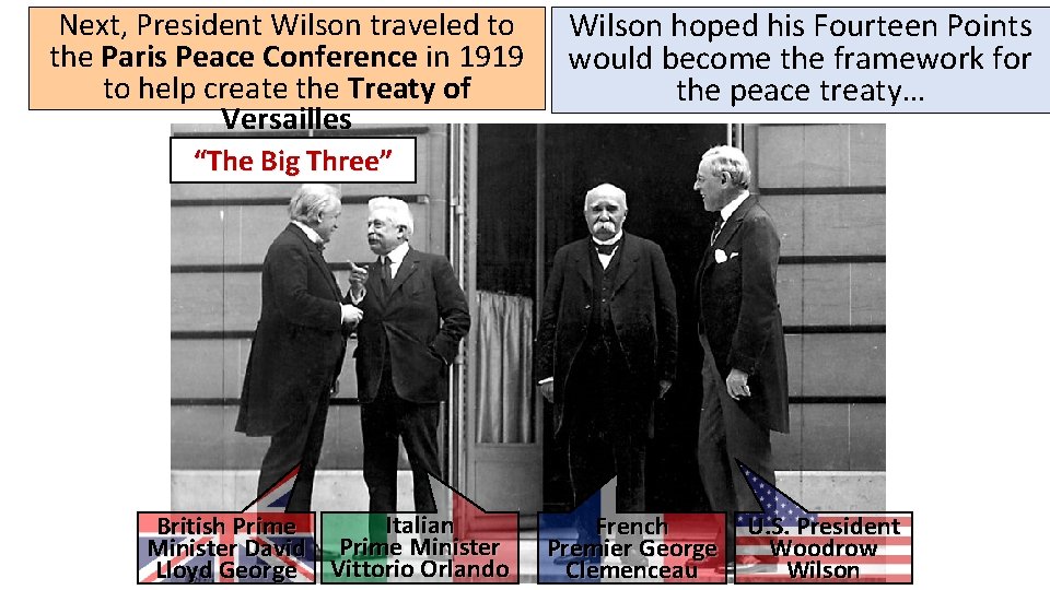 Next, President Wilson traveled to the Paris Peace Conference in 1919 to help create