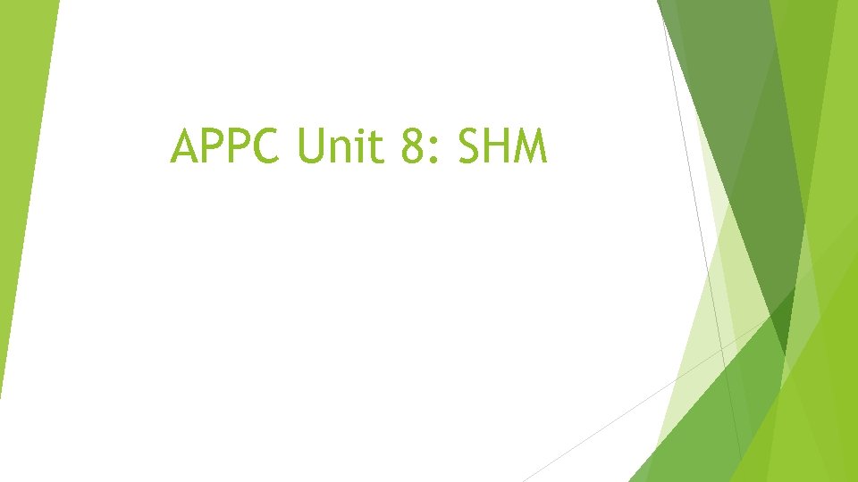 APPC Unit 8: SHM 